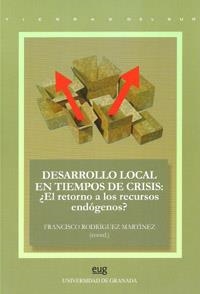 DESARROLLO LOCAL EN TIEMPOS DE CRISIS: ¿EL RETORNO A LOS RECURSOS ENDÓGENOS? | 9788433855299
