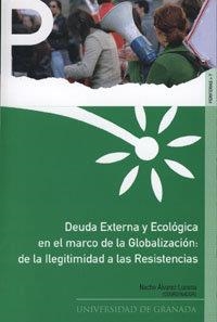 DEUDA EXTERNA Y ECOLÓGICA EN EL MARCO DE LA GLOBALIZACIÓN: DE LA ILEGITIMIDAD A LAS RESISTENCIAS | 9788433848901
