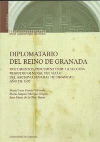 DIPLOMATARIO DEL REINO DE GRANADA | 9788433851215 | GARCÍA VALVERDE, Mª LUISA / MORENO TRUJILLO, MARÍA AMPARO / OBRA SIERRA, JUAN MARÍA DE LA