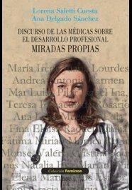 DISCURSO DE LAS MÉDICAS SOBRE EL DESARROLLO PROFESIONAL | 9788433857781 | SALETTI CUESTA, LORENA / DELGADO SÁNCHEZ, ANA
