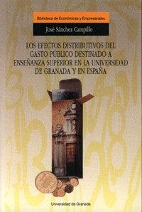 EFECTOS DISTRIBUTIVOS DEL GASTO PÚBLICO DESTINADO A ENSEÑANZA SUPERIOR EN LA UNIVERSIDAD DE GRANADA Y EN ESPAÑA, LOS | 9788433822536 | SÁNCHEZ CAMPILLO, J.