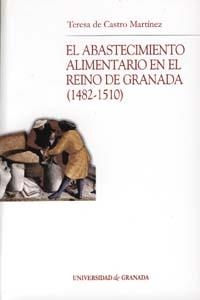 ABASTECIMIENTO ALIMENTARIO EN EL REINO DE GRANADA (1482-1510), EL | 9788433831941 | DE CASTRO MARTÍNEZ, T.