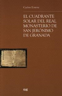 CUADRANTE SOLAR DEL REAL MONASTERIO DE SAN JERÓNIMO DE GRANADA, EL | 9788433837677 | ESTEVE SECAL, C. E.