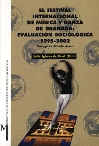 FESTIVAL INTERNACIONAL DE MÚSICA Y DANZA DE GRANADA, EL : EVALUACIÓN SOCIOLÓGICA 1995-2002 | 9788433829917 | IGLESIAS DE USSEL, J.