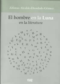 HOMBRE EN LA LUNA EN LA LITERATURA, EL | 9788433851604 | ALCALDE-DIOSDADO GÓMEZ, ALFONSO