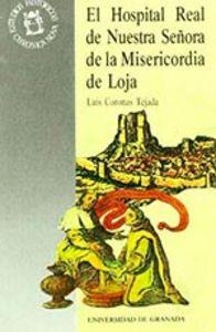 HOSPITAL REAL DE NUESTRA SRA. DE LA MISERICORDIA DE LOJA, EL | 9788433812087 | CORONAS TEJADA, L.