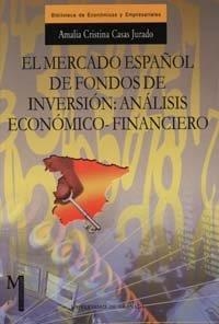 MERCADO ESPAÑOL DE FONDOS DE INVERSION, EL : ANÁLISIS ECONÓMICO-FINANCIERO | 9788433829436 | CASAS JURADO, A. C.