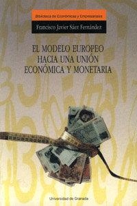MODELO EUROPEO HACIA UNA UNIÓN ECONÓMICA Y MONETARIA, EL | 9788433819789 | SÁEZ FERNÁNDEZ, F. J.