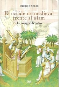 OCCIDENTE MEDIEVAL FRENTE AL ISLAM, EL | 9788433853561 | SENAC, P.