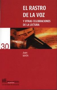 RASTRO DE LA VOZ Y OTRAS CELEBRACIONES DE LA LECTURA, EL | 9788433831842 | MATA ANAYA, J.