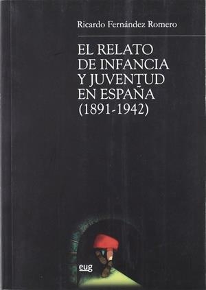 RELATO DE INFANCIA Y JUVENTUD EN ESPAÑA (1891-1942), EL | 9788433845443 | FERNÁNDEZ ROMERO, R.