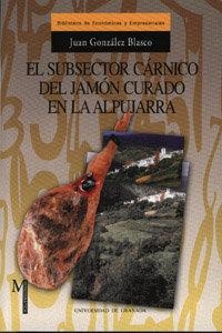 SUBSECTOR CÁRNICO DEL JAMÓN CURADO EN LA ALPUJARRA, EL | 9788433827562 | GONZÁLEZ BLASCO, J.