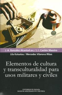 ELEMENTOS DE CULTURA Y TRANSCULTURALIDAD PARA USOS MILITARES Y CIVILES | 9788433855381 | CASTIÉN MAESTRO, JUAN IGNACIO / KATSATOU, LILA / VILANOVA RIBAS, MERCEDES