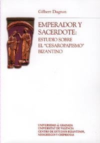 EMPERADOR Y SACERDOTE: ESTUDIOS SOBRE EL CESAROPAPISMO BIZANTINO | 9788433839909 | DRAGON, GILBERT