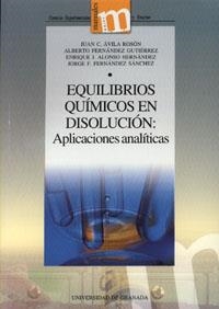 EQUILIBRIOS QUÍMICOS EN DISOLUCIÓN | 9788433834263 | ÁVILA ROSÓN, J.C / FERNÁNDEZ GUTIÉRREZ, A / ALONSO HERNÁNDEZ, E / FERNÁNDEZ SÁNCHEZ, J.F