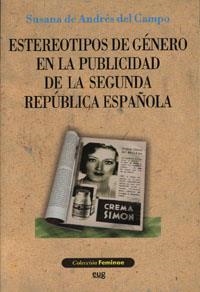 ESTEREOTIPOS DE GÉNERO EN LA PUBLICIDAD DE LA SEGUNDA REPUBLICA ESPAÑOLA | 9788433836854 | DE ANDRÉS DEL CAMPO, S.