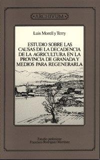 ESTUDIO SOBRE LAS CAUSAS DE LA DECADENCIA DE LA AGRICULTURA EN LA PROVINCIA DE GRANADA Y MEDIOS PARA REGENERARLA | 9788433822888 | MORELL Y TERRY, L.