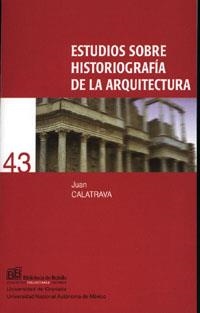 ESTUDIOS SOBRE HISTORIOGRAFÍA DE LA ARQUITECTURA | 9788433836489 | CALATRAVA, J.