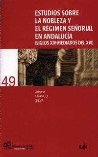 ESTUDIOS SOBRE LA NOBLEZA Y EL RÉGIMEN SEÑORIAL EN ANDALUCIA (SIGLOS XIV-MEDIADOS DEL XVI) | 9788433839121 | FRANCO SILVA, A.