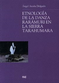 ETNOLOGÍA DE LA DANZA RARÁMURI EN LA SIERRATARAHUMARA | 9788433839664 | ACUÑA DELGADO, ÁNGEL