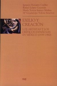 EXILIO Y CREACIÓN | 9788433836847 | HENARES CUELLAR, IGNACIO / LÓPEZ GUZMÁN, RAFAEL / SUÁREZ MOLINA, MARÍA TERESA / TOLOSS SÁNCHEZ, Mª G