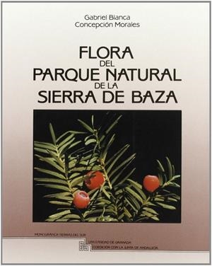 FLORA DEL PARQUE NATURAL DE LA SIERRA DE BAZA | 9788433813909 | BLANCA, GABRIEL / MORALES, C.