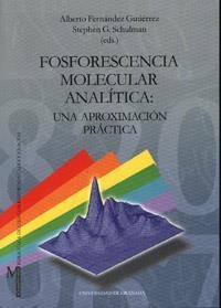 FOSFORESCENCIA MOLECULAR ANALÍTICA: UNA APROXIMACIÓN PRÁCTICA | 9788433828095 | FERNÁNDEZ GUTIÉRREZ, A. / SCHULMAN, S. G.