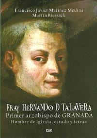 FRAY HERNANDO DE TALAVERA, PRIMER ARZOBISPO DE GRANADA | 9788433852298 | MARTÍNEZ MEDINA, FRANCISCO JAVIER / BIERSACK, MARTÍN