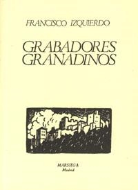 GRABADORES GRANADINOS | 9788433846372 | IZQUIERDO, FRANCISCO