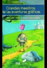 GRANDES MAESTROS DE LAS AVENTURAS GRÁFICAS | 9788433857002 | FUERTE CARRILLO, SARA / GALISTEO BAENA, ALBERTO