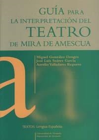 GUÍA PARA LA INTERPRETACIÓN DEL TEATRO DE MIRA DE AMESCUA | 9788433849977 | GONZÁLEZ DENGRÁ, M. / SUÁREZ GARCÍA, J. L. / VALLADARES REGUERO, S.