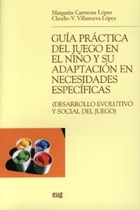 GUÍA PRÁCTICA DEL JUEGO EN EL NIÑO Y SU ADAPTACIÓN EN NECESIDADES ESPECÍFICAS (DESARROLLO EVOLUTIVO Y SOCIAL DEL JUEGO) | 9788433838490 | CARMONA LÓPEZ, M. / VILLANUEVA LÓPEZ, C. V.