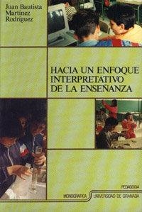 HACIA UN ENFOQUE INTERPRETATIVO DE LA ENSEÑANZA | 9788433811530 | MARTÍNEZ RODRÍGUEZ, J. B.