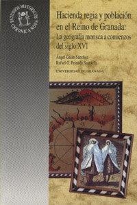 HACIENDA REGIA Y POBLACIÓN EN EL REINO DE GRANADA: LA GEOGRAFÍA MORISCA A COMIENZOS DEL SIGLO XVI | 9788433823274 | GALÁN SÁNCHEZ, A. / PEINADO SANTAELLA, R. G.