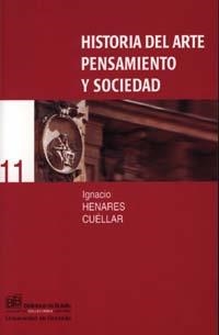 HISTORIA DEL ARTE PENSAMIENTO Y SOCIEDAD | 9788433829542 | HENARES CUELLAR, I.
