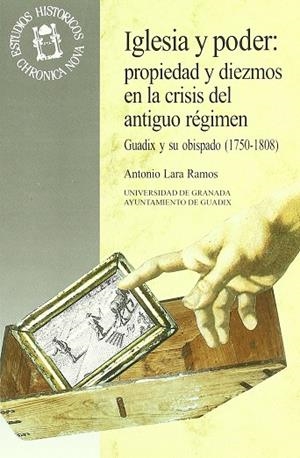 IGLESIA Y PODER : PROPIEDAD Y DIEZMOS EN LA CRISIS DEL ANTIGUO RÉGIMEN | 9788433827265 | LARA RAMOS, A.