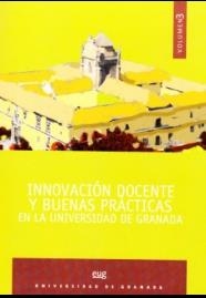 INNOVACIÓN DOCENTE Y BUENAS PRÁCTICAS EN LA UNIVERSIDAD DE GRANADA. VOL. 3 | 9788433856852