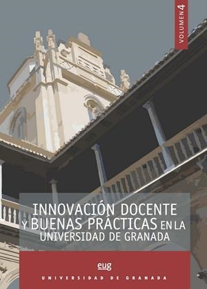 INNOVACIÓN DOCENTE Y BUENAS PRÁCTICAS EN LA UNIVERSIDAD DE GRANADA. VOL. 4 | 9788433858184