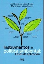 INSTRUMENTOS DE POLÍTICA AMBIENTAL: CASOS DE APLICACIÓN | 9788433855657 | LÓPEZ GORDO, JOSÉ FRANCISCO / LÓPEZ GORDO, MARÍA GLORIA