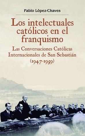 INTELECTUALES CATÓLICOS EN EL FRANQUISMO, LOS | 9788433857927 | LÓPEZ CHAVES, PABLO