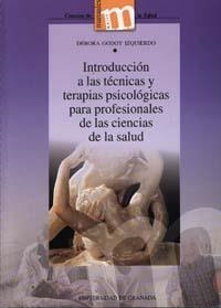 INTRODUCCIÓN A LAS TÉCNICAS Y TERAPIAS PSICOLÓGICAS PARA PROFESIONALES DE LAS CIENCIAS DE LA SALUD | 9788433850041 | GODOY IZQUIERDO, D.