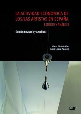 ACTIVIDAD ECONÓMICA DE LOS/LAS ARTISTAS EN ESPAÑA, LA | 9788433862792 | PÉREZ IBÁÑEZ, MARTA / LÓPEZ-APARICIO, ISIDRO
