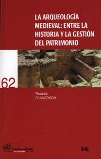 ARQUEOLOGÍA MEDIEVAL, LA : ENTRE LA HISTORIA Y LA GESTIÓN DEL PATRIMONIO | 9788433848444 | FRANCOVICH, R.