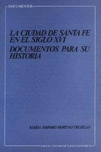 CIUDAD DE SANTA FE EN EL SIGLO XVI, LA | 9788433818287 | MORENO TRUJILLO, A.