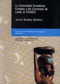 COMUNIDAD ECONÓMICA EUROPEA Y LOS CONVENIOS DE LOME: EL STABEX, LA | 9788433811561 | ROLDÁN BARBERO, J.