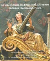CONSOLIDACIÓN DEL BARROCO EN LA ESCULTURA ANDALUZA E HISPANOAMERICANA, LA | 9788433855091