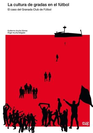 CULTURA DE GRADAS EN EL FÚTBOL, LA | 9788433863195 | ACUÑA GÓMEZ, GUILLERMO / ACUÑA DELGADO, ÁNGEL