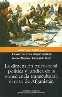 DIMENSIÓN PSICOSOCIAL, POLÍTICA Y JURIDICA DE LA CONCIENCIA TRANSCULTURAL, LA : EL CASO DE AFGANISTÁN | 9788433855398 | ECHEVARRIA JESÚS, CARLOS / MOYANO PACHECO, MANUEL / GONZÁLEZ CABRERA, JOAQUÍN / PÉREZ VILLALOBOS, CO