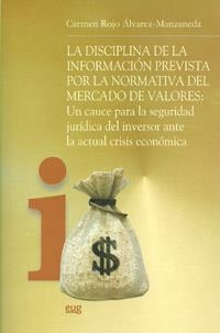 DISCIPLINA DE LA INFORMACIÓN PREVISTA POR LA NORMATIVA DEL MERCADO DE VALORES, LA : UN CAUCE PARA LA SEGURIDAD JURÍDICA DEL INVERSOR ANTE LA ACTUAL CR | 9788433853219 | ROJO ÁLVAREZ-MANZANEDA, C.