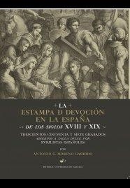 ESTAMPA DE DEVOCIÓN EN LA ESPAÑA DE LOS SIGLOS XVIII Y XIX, LA : TRESCIENTOS CINCUENTA Y SIETE GRABADOS ABIERTOS A TALLA DULCE POR BURILISTAS ESPAÑOLE | 9788433857958 | MORENO GARRIDO, ANTONIO